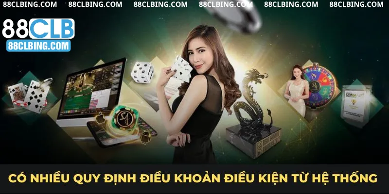 Có nhiều quy định điều khoản điều kiện từ hệ thống